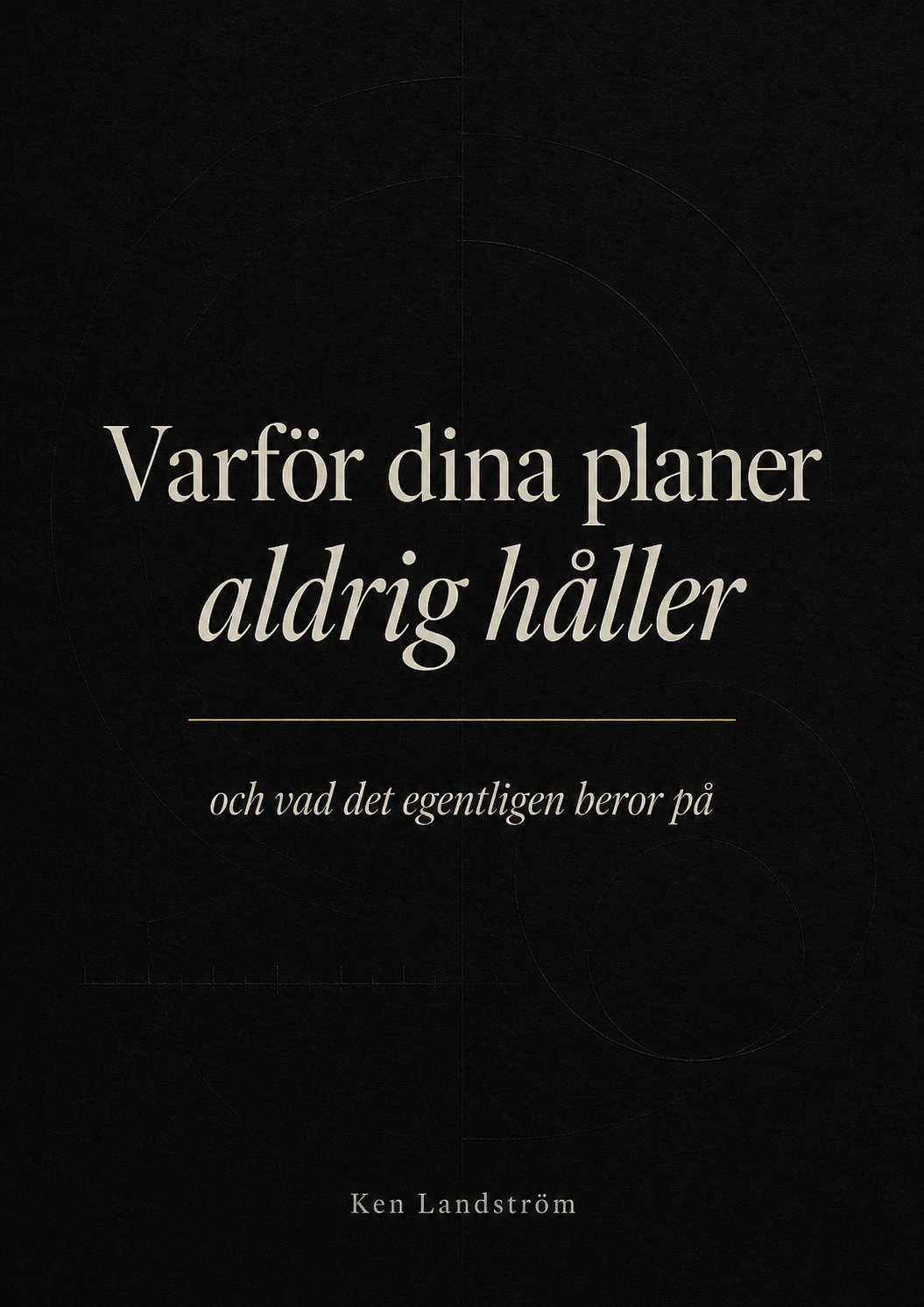 Varför dina planer aldrig håller — bokomslag av Ken Landström
